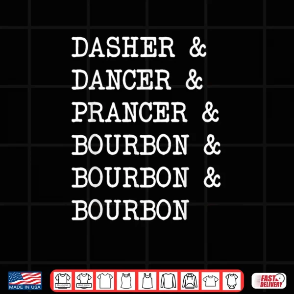 Design Dasher Dancer Prancer & Bourbon Christmas Holiday Reindeer Shirt