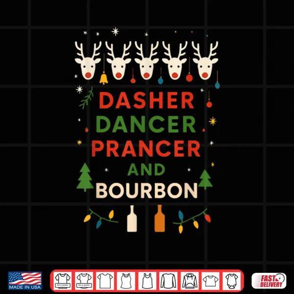 Design Dasher Dancer Prancer Bourbon Christmas Holiday Santa Shirt