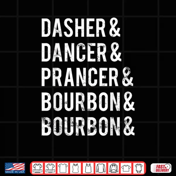 Design Dasher Dancer Prancer Bourbon Holiday Joke Christmas Apparel Shirt