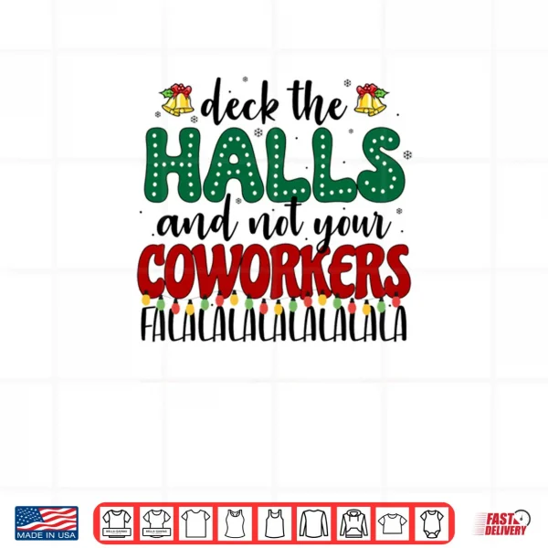 Design Deck the Halls and Not Your Coworkers Christmas Party Shirt