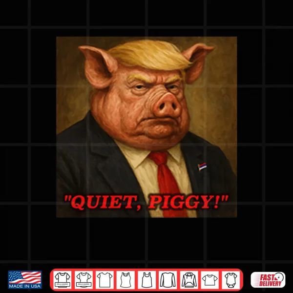 Donald Trump Quiet Piggy Shirt 4 Design Donald Trump Quiet Piggy Shirt 1