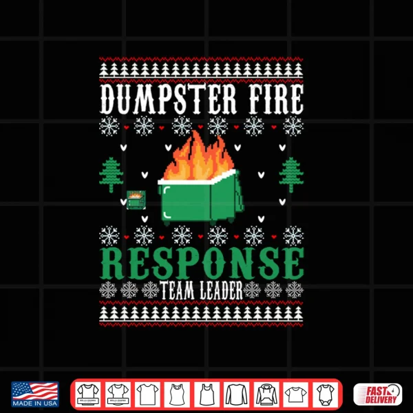 Design Dumpster Fire Response Team Leader Christmas Shirt