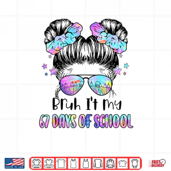 Design Girls Bruh Its My 67 Days of School Six Seven Meme Students Shirt