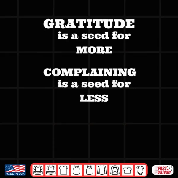 Design Gratitude is A Seed for More Shirt