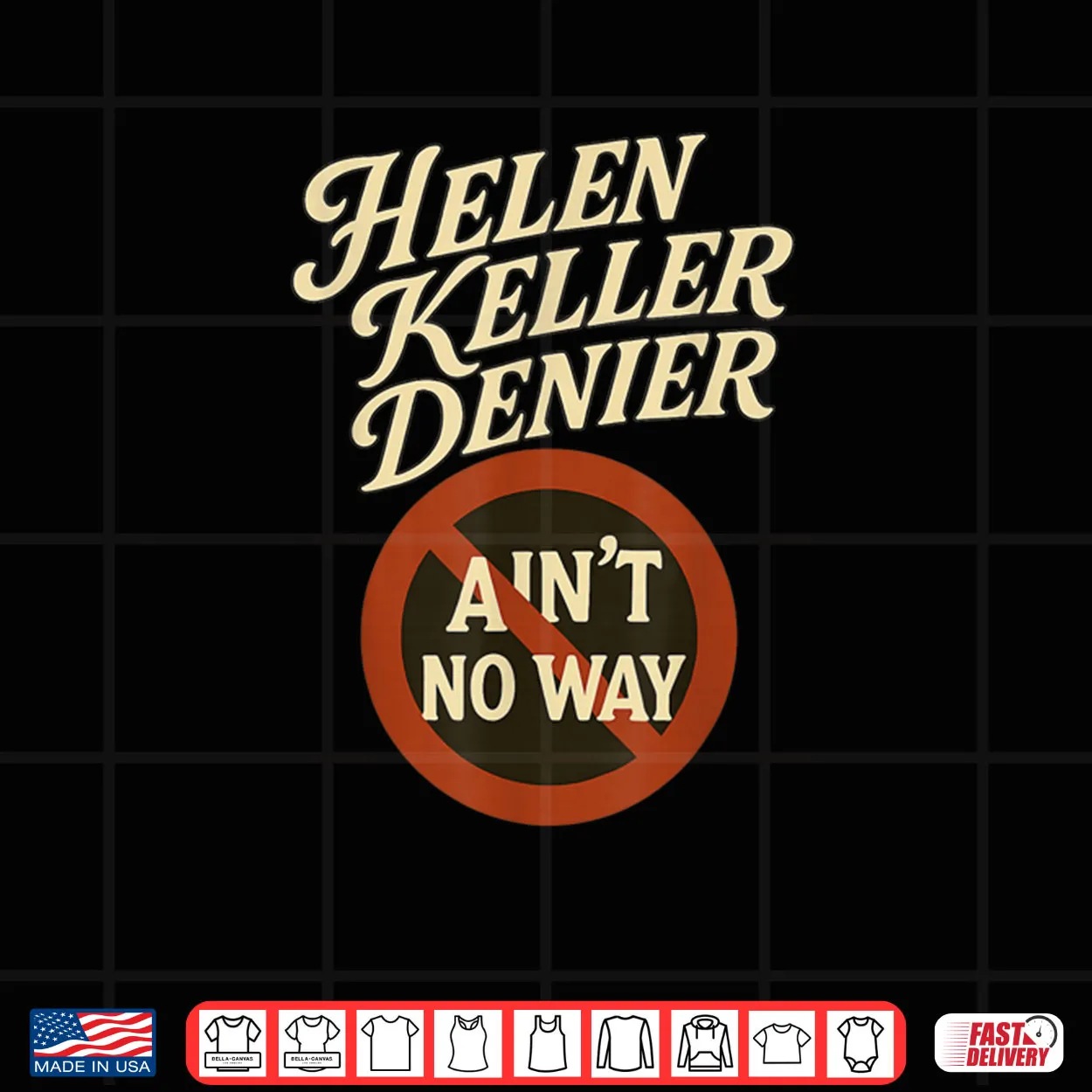 Helen Keller Denier Ain’t No Way Vintage Meme Shirt Helen Keller Denier Ain’t No Way Vintage Meme Shirt