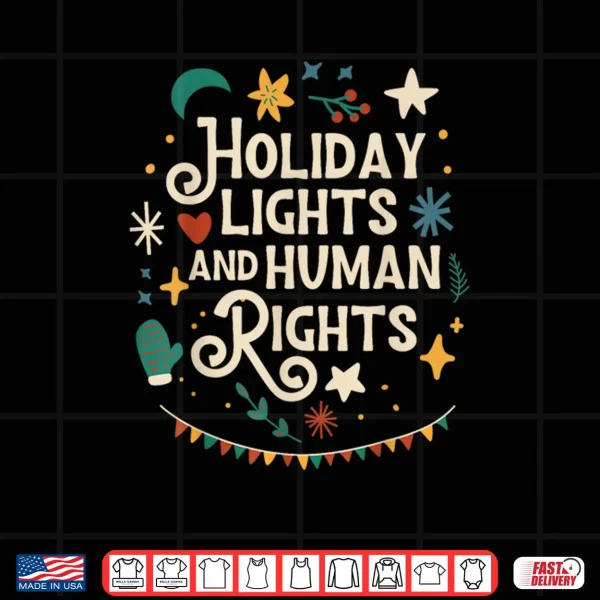 Holiday Lights and Human Rights Supporters Christmas Shirt 4 Design Holiday Lights and Human Rights Supporters Christmas Shirt