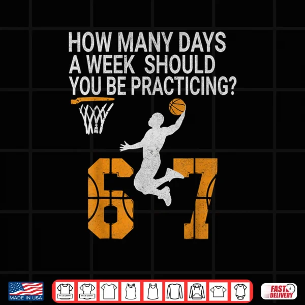 Design How Many Days 67 Meme Basketball Practicing Humor Shirt