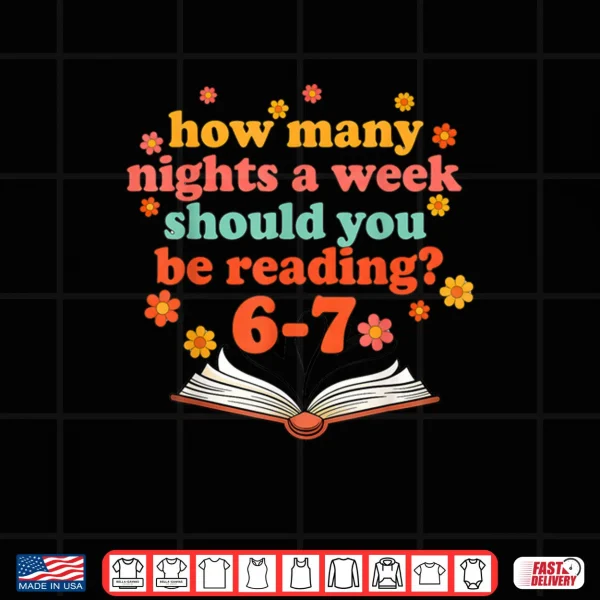 How Many Nights A Week Should You Be Reading Six Teacher Shirt 4 Design How Many Nights A Week Should You Be Reading Six Teacher Shirt