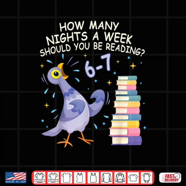Design How Many Nights a Week Should You be Reading 6–7 Shirt