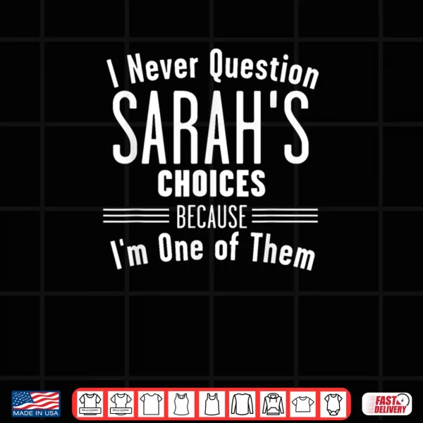 Design Husband and Sarah I Never Question Choices Together Shirt