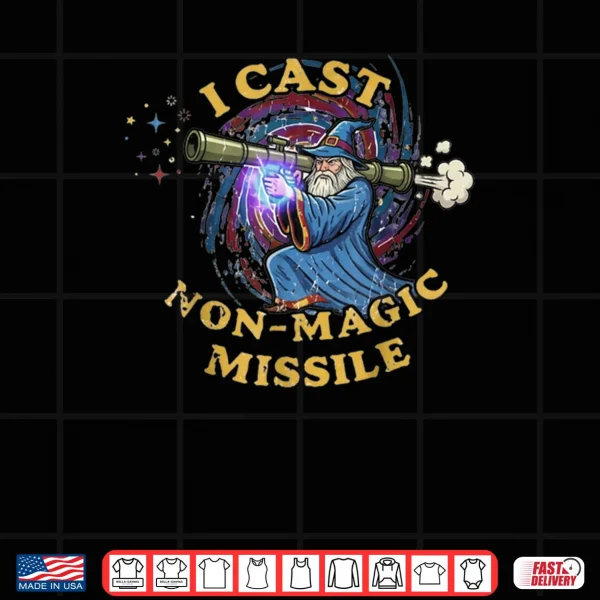 Design I Cast Non Magic Missile Funny Wizard Parody Meme Shirt