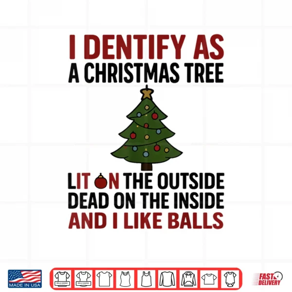 I Identify As A Christmas Tree Lit On The Outside Shirt 4 Design I Identify As A Christmas Tree Lit On The Outside Shirt