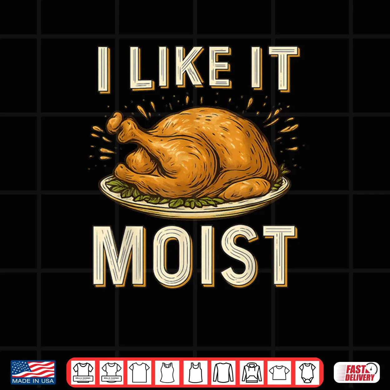 I Like It Moist Turkey Thanksgiving Shirt I Like It Moist Turkey Thanksgiving Shirt