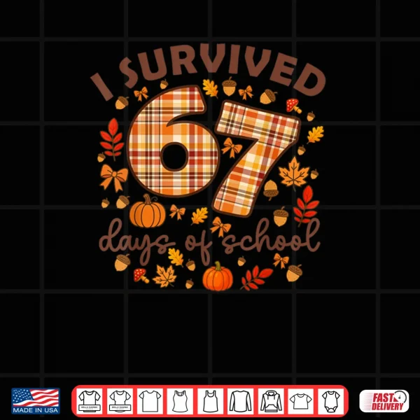 I Survived 67 Day of School Fall Teachers and Students Shirt 4 Design I Survived 67 Day of School Fall Teachers and Students Shirt
