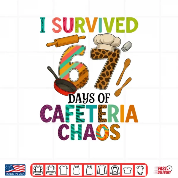 Design I Survived 67 Days of Cafeteria Chaos Lunch Lady Staff Squad Shirt