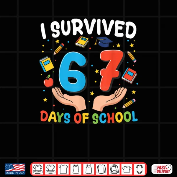I Survived 67 Days of School Funny 67th Day Shirt 4 Design I Survived 67 Days of School Funny 67th Day Shirt
