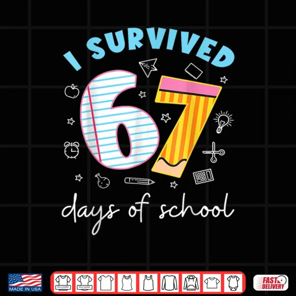 I Survived 67 Days of School Funny Meme Teacher Student Shirt 4 Design I Survived 67 Days of School Funny Meme Teacher Student Shirt