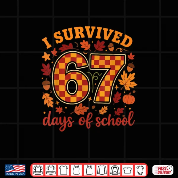 I Survived 67 Days of School Funny Teacher Thanksgiving Fall Shirt 4 Design I Survived 67 Days of School Funny Teacher Thanksgiving Fall Shirt 1