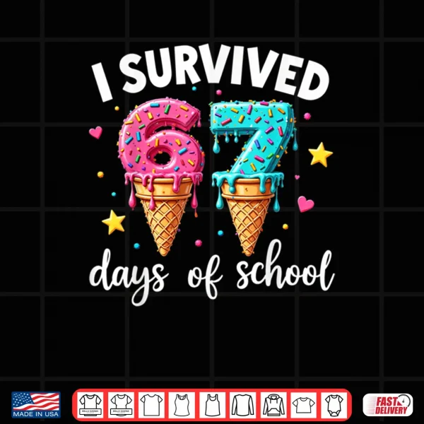 Design I Survived 67th Days School Drip Ice Cream Funny 6 7 Meme Shirt
