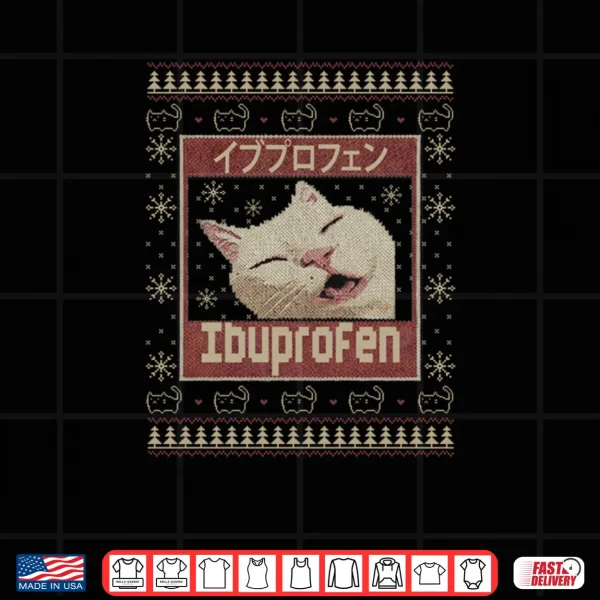 Design Ibuprofen Cat Meme Funny Cat Christmas Ugly Sweaters Shirt