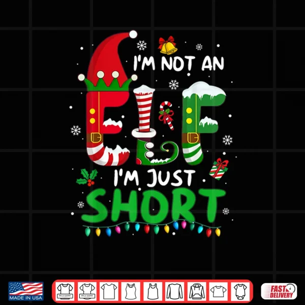 Design Im Not an Elf Just Short Funny Christmas Xmas Shirt