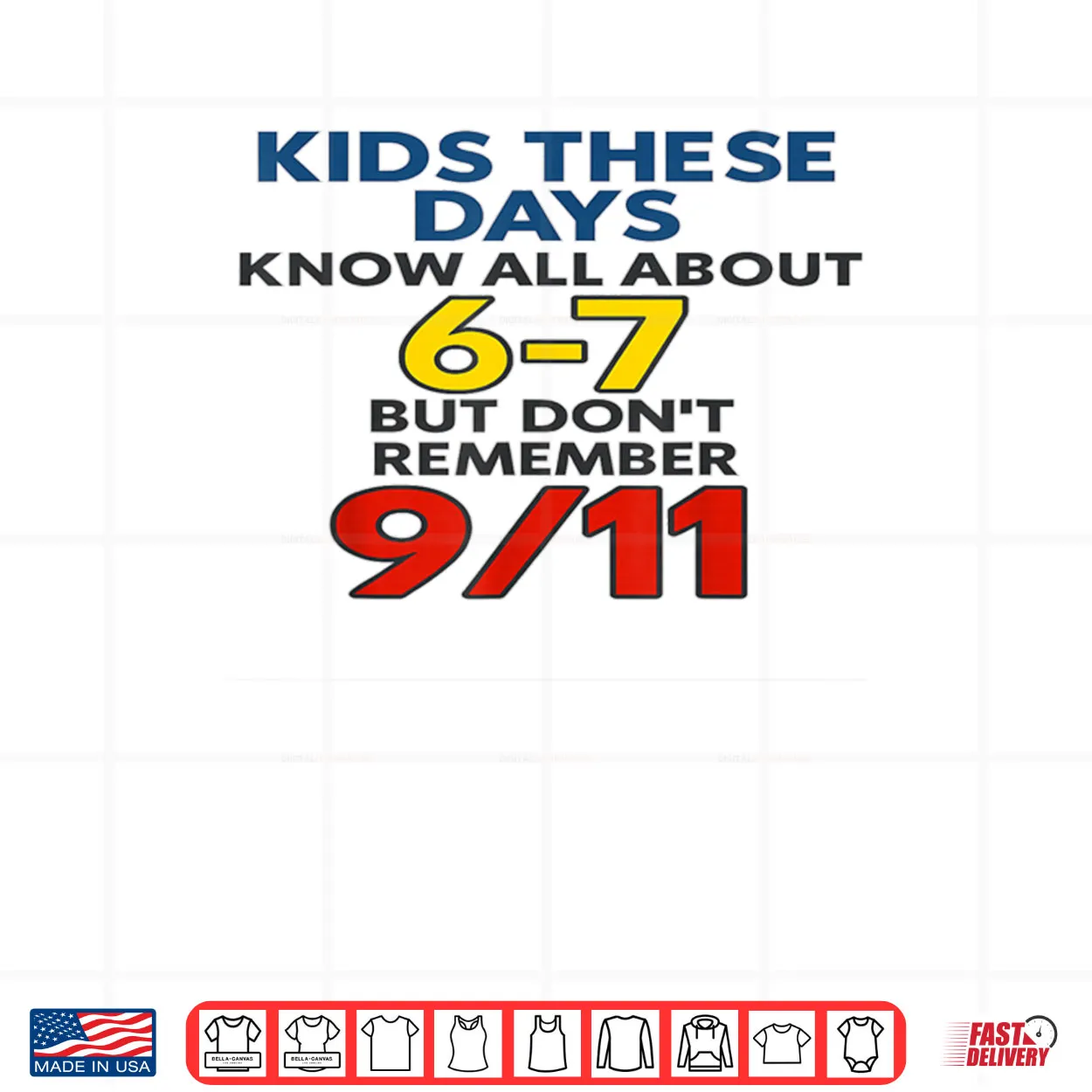 Kids These Days 6 7 But Don’t Remember 9 11 Funny Meme Shirt Kids These Days 6 7 But Don’t Remember 9 11 Funny Meme Shirt
