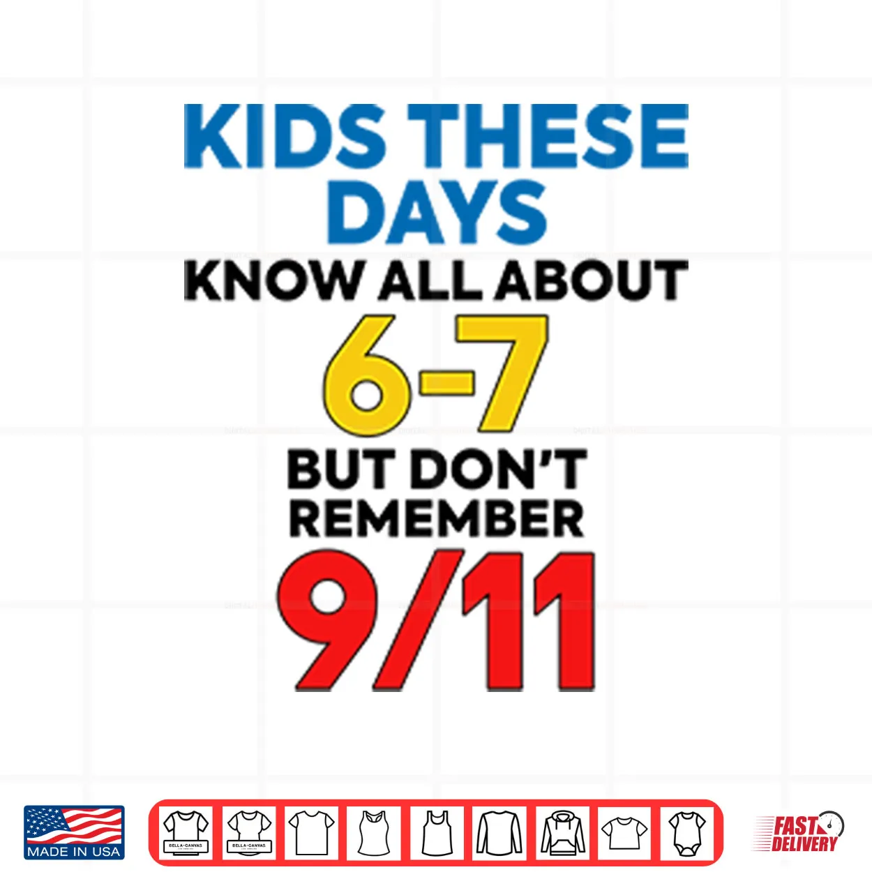 Kids These Days Know All About 67 But Don’t Remember 9 11 Shirt Kids These Days Know All About 67 But Don’t Remember 9 11 Shirt