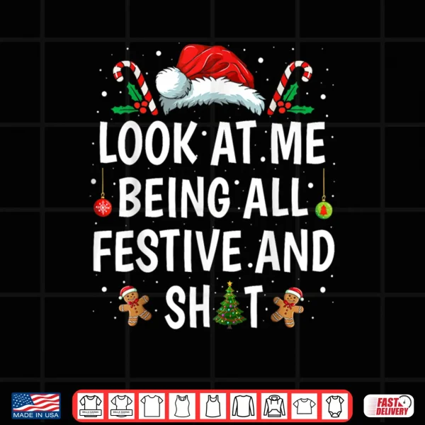 Design Look at Me Being All Festive And Shit Funny Christmas Pajamas Shirt