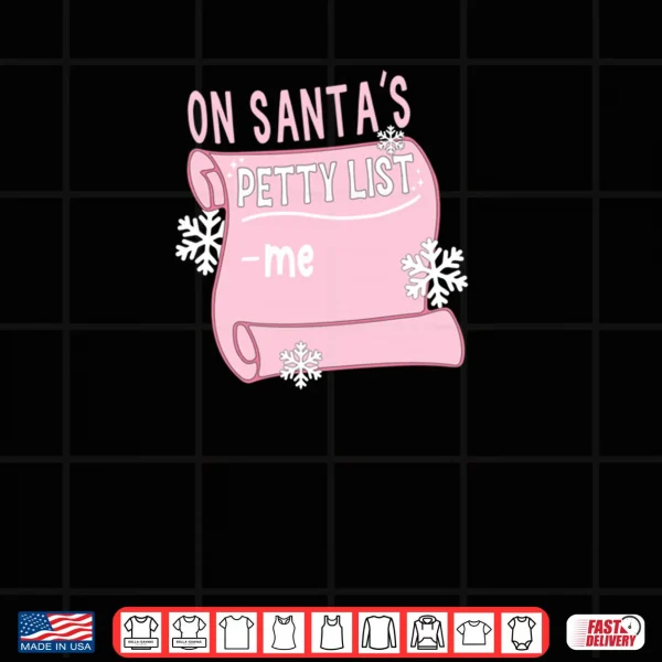 On Santa's Petty List Me Santa Christmas Design Shirt 4 Design On Santas Petty List Me Santa Christmas Design Shirt