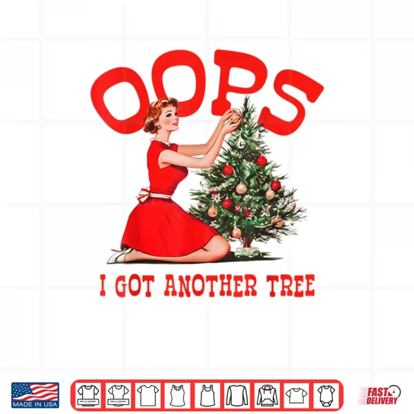 Design Oops I Got Another Tree Christmas Holliday Shirt