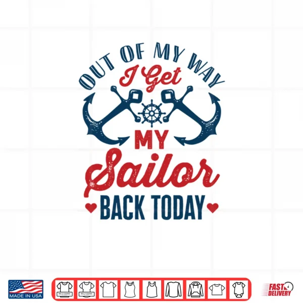 Out of My Way I Get My Sailor Back Today Shirt 4 Design Out of My Way I Get My Sailor Back Today Shirt