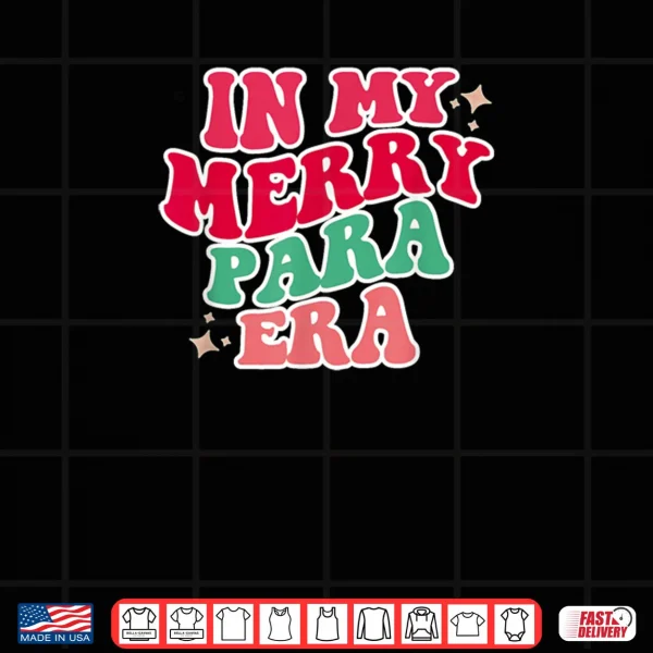 Paraprofessional in My para Era Christmas para Gift Shirt 4 Design Paraprofessional in My para Era Christmas para Gift Shirt