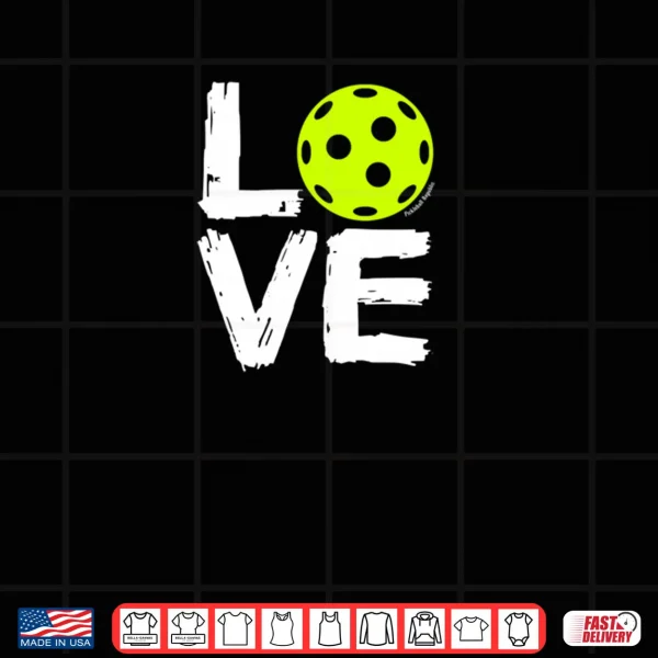 Design Pickleball Love Shirt