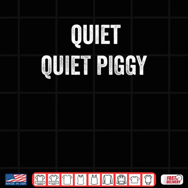 Design Quiet Quiet Piggy Shirt