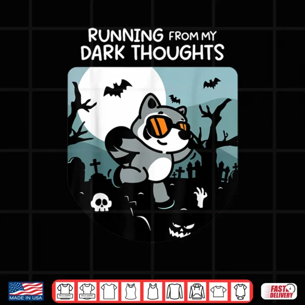 Design Running From My Dark Thoughts Funny Raccoon Halloween Shirt