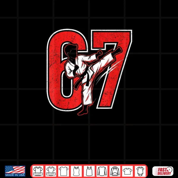 Design Six Seven Meme 67 Karate Kick 6 7 Funny Martial Arts Shirt