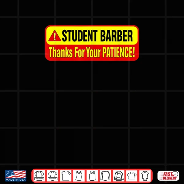 Design Student Barber Thanks for Your Patience Shirt
