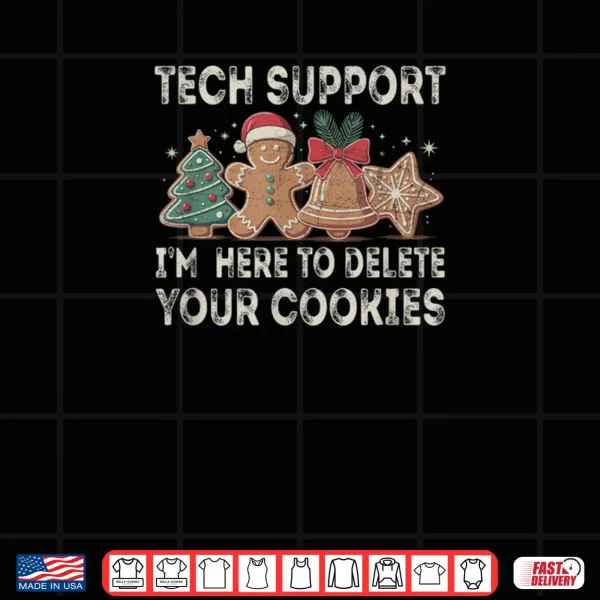 Design Tech Support Im Here to Delete Your Cookies Xmas Shirt