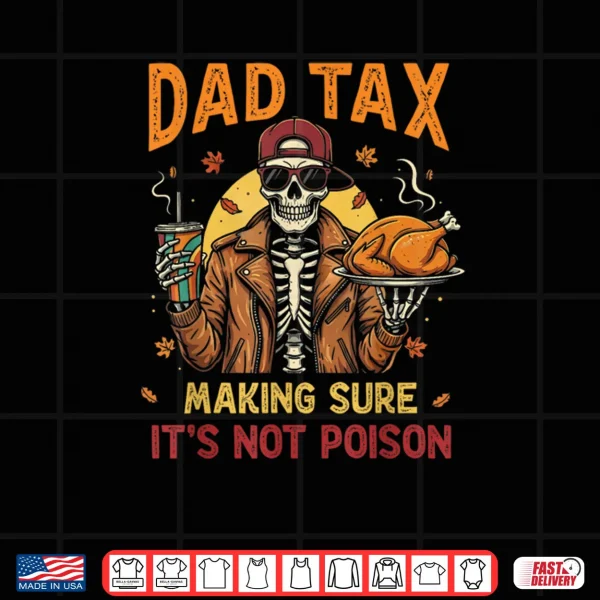 Thanksgiving Dad Tax Skeleton Turkey Day Food Joke Shirt 4 Design Thanksgiving Dad Tax Skeleton Turkey Day Food Joke Shirt