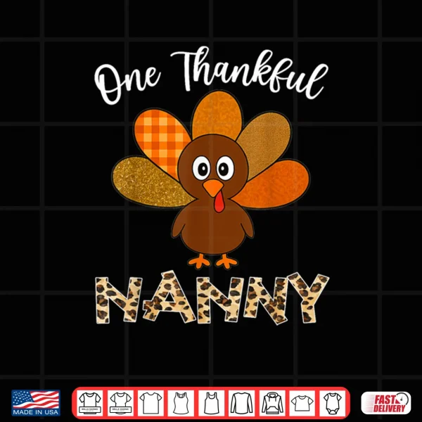 Design Thanksgiving Nanny Turkey One Thankful Nanny Shirt