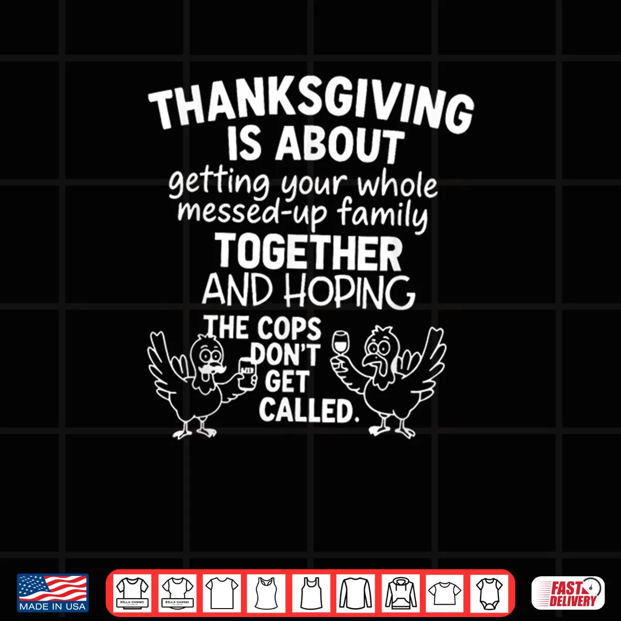 Thanksgiving is About Hoping The Cops Dont Get Called Family Shirt Thanksgiving is About Hoping The Cops Dont Get Called Family Shirt