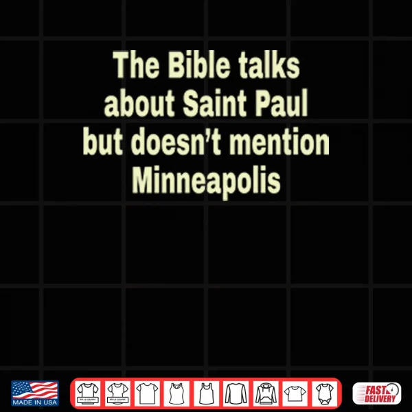 The Bible Talks About Saint Paul But Doesn’t Mention Minneapolis Shirt 4 Design The Bible Talks About Saint Paul But Doesnt Mention Minneapolis Shirt
