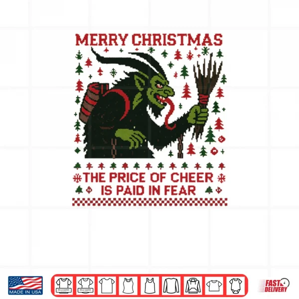 Design The Price Of Cheer Is Paid In Fear Christmas Ugly Krampus Shirt