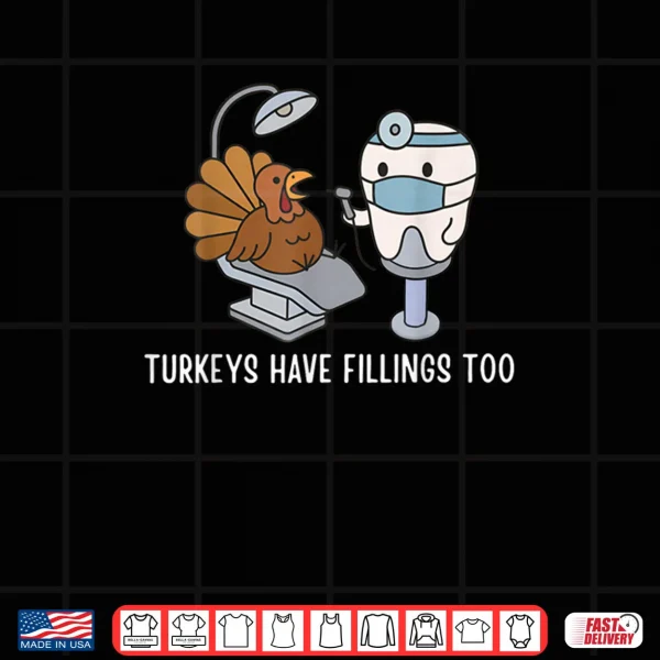 Design Turkey Have Fillings Too Thanksgiving Funny Turkey Shirt