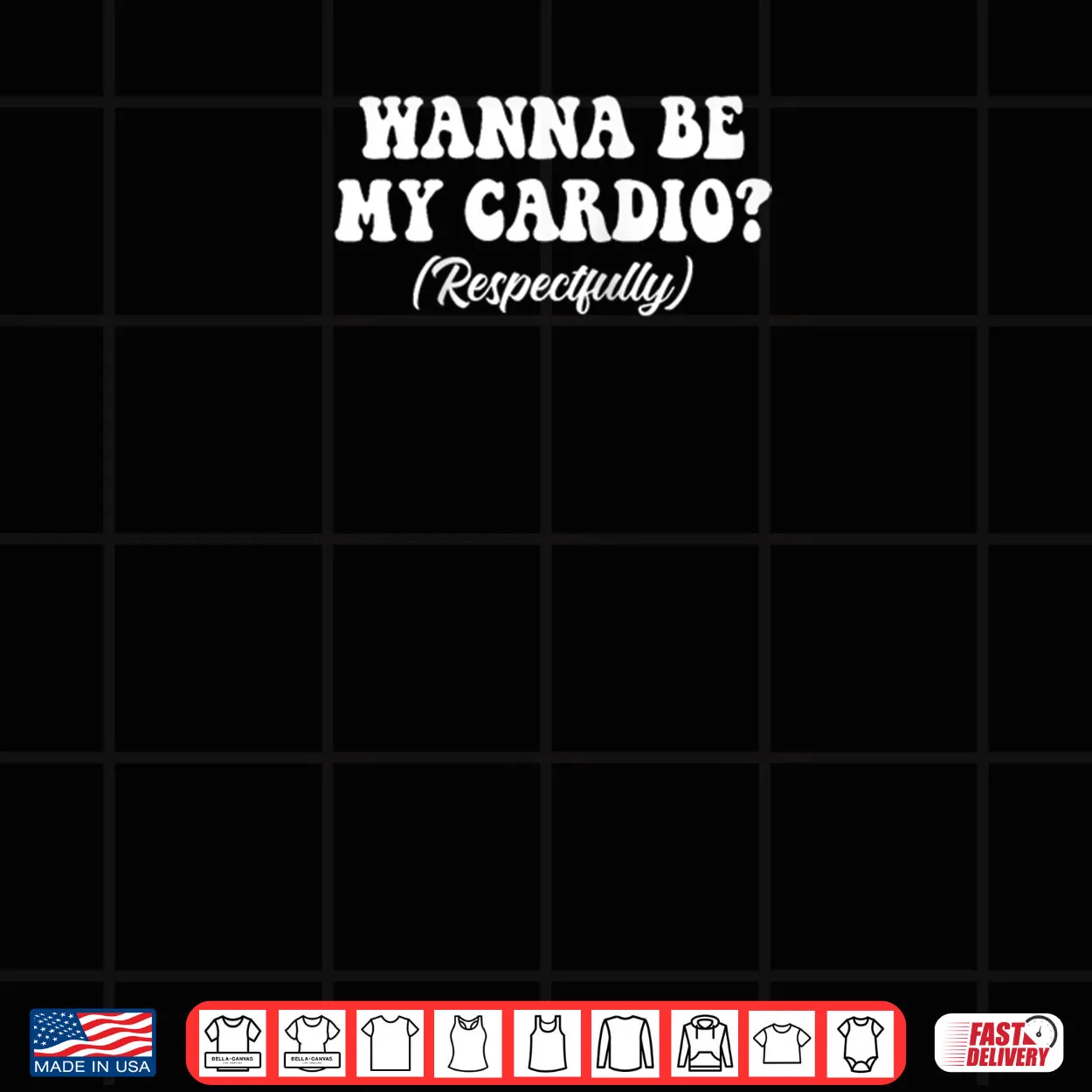 Wanna Be My Cardio Respectfully Shirt Wanna Be My Cardio Respectfully Shirt