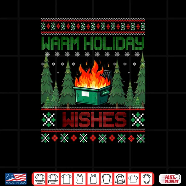 Design Warm Holiday Wishes Christmas Lights Sweater Dumpster Fire Shirt