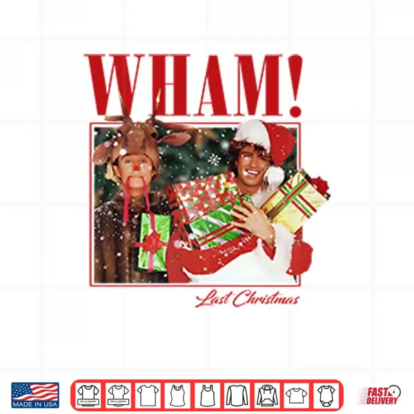 Design Wham Last Christmas Shirt