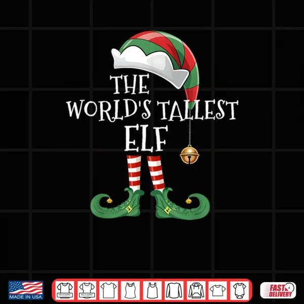 Design Xmas Worlds Tallest Elf Matching Family Group Christmas Elf Shirt