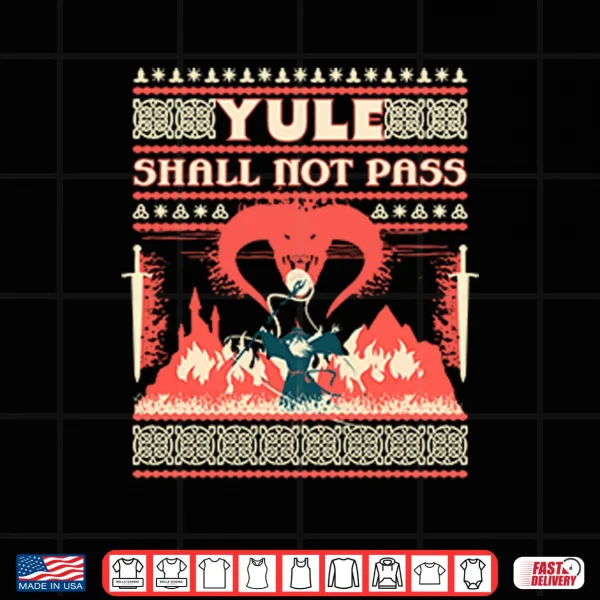 Yule Shall Not Pass Christmas Shirt 4 Design Yule Shall Not Pass Christmas Shirt