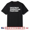 Destroy American Fascism Shirt